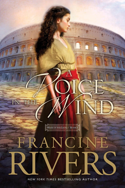A Voice in the Wind (Mark of the Lion #1) By Francine Rivers