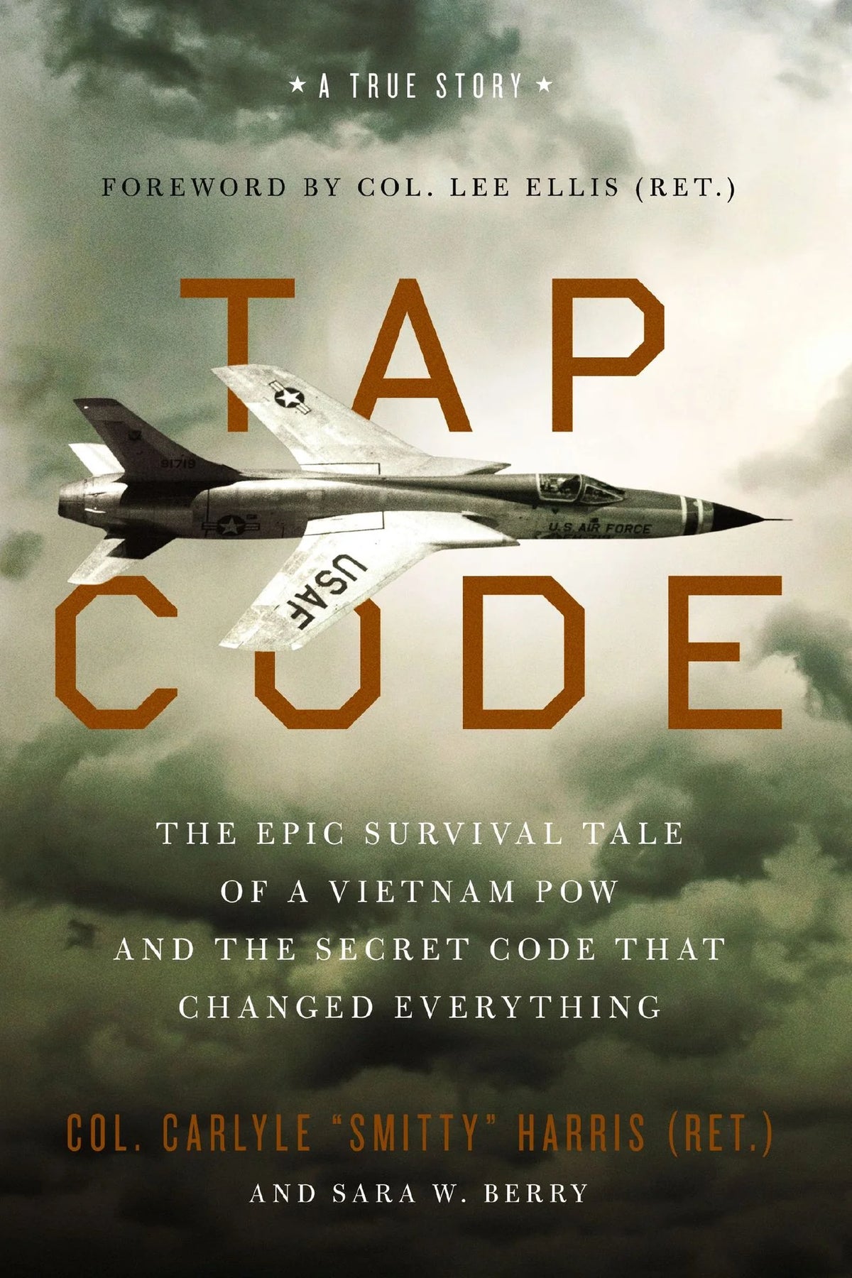 Tap Code : the Epic Survival Tale of a Vietnam POW and the Secret Code That Changed Everything