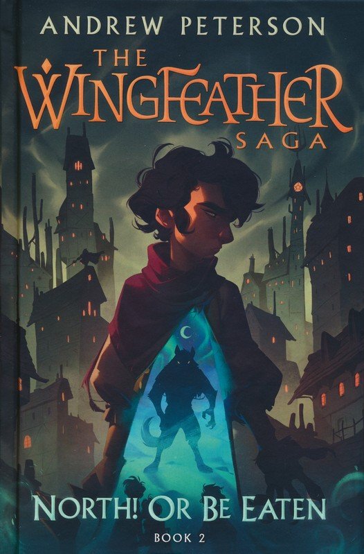 North! or Be Eaten: the Wingfeather Saga Book 2