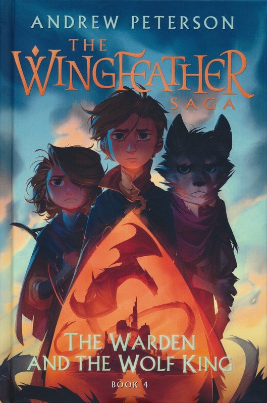 The Warden and the Wolf King: The Wingfeather Saga Book 4