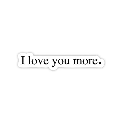 I Love You More - Sticker